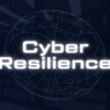 La cyber résilience, l’avenir de la cybersécurité ?